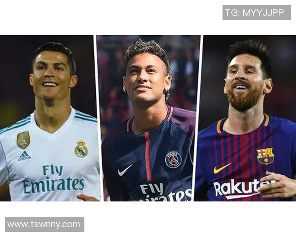 梅西C罗姆巴佩内马尔领衔巨星足球风云全景观察